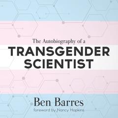 The Autobiography of a Transgender Scientist Audiobook, by Ben Barres