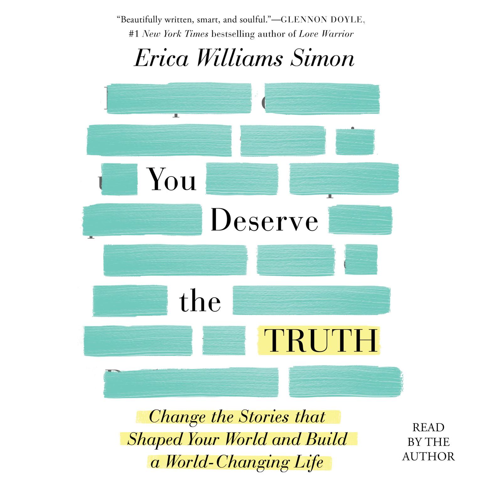 You Deserve the Truth: Change the Stories that Shaped Your World and Build a World-Changing Life Audiobook, by Erica Williams Simon