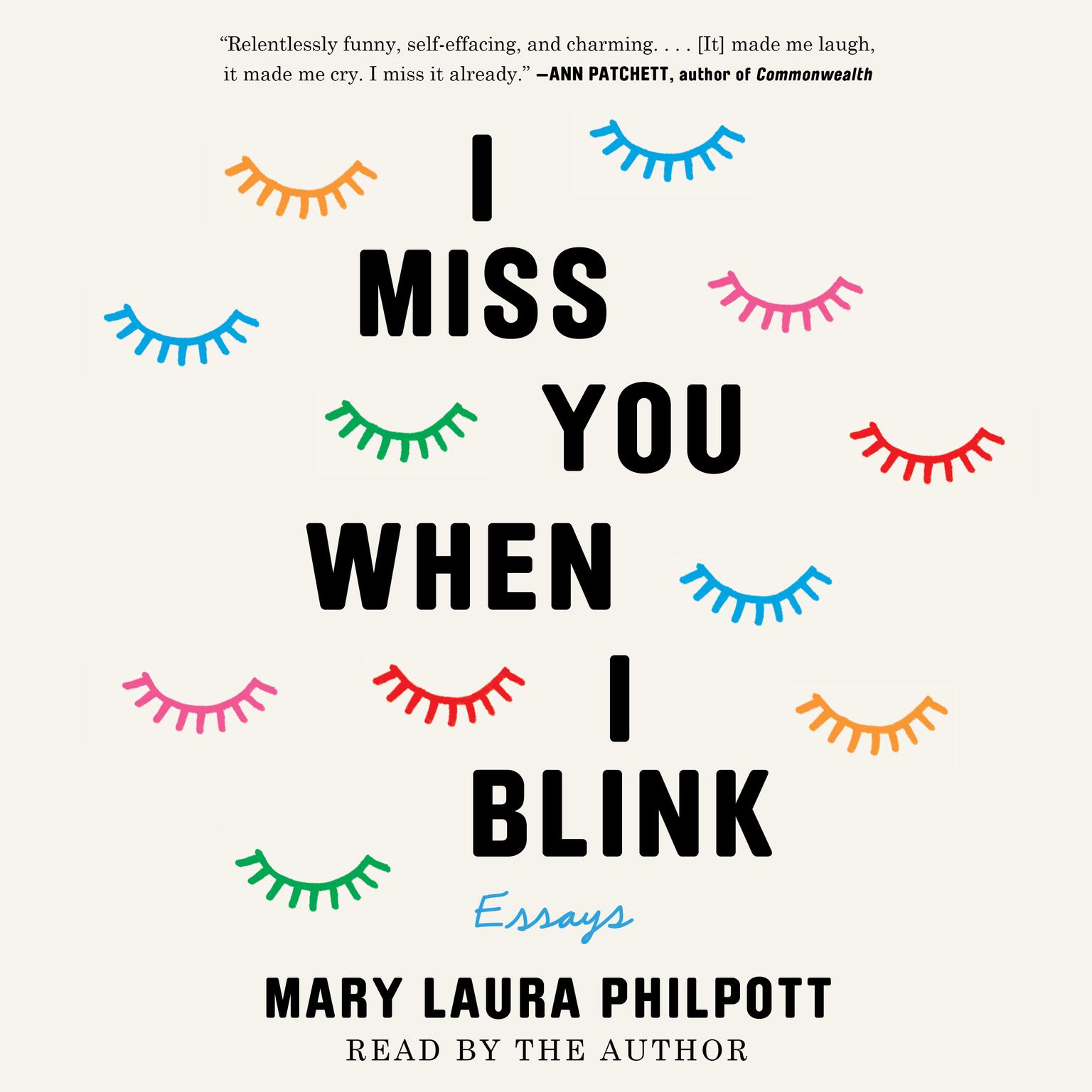 I Miss You When I Blink: Essays Audiobook, by Mary Laura Philpott