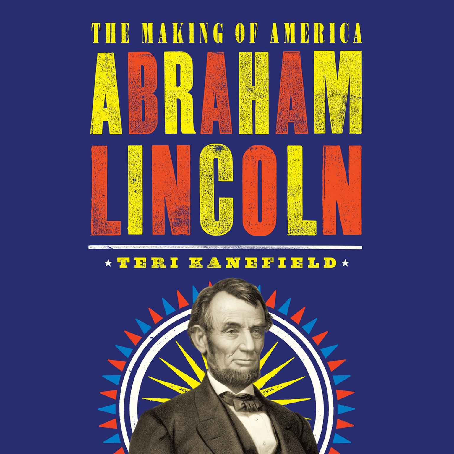 Abraham Lincoln: The Making of America Audiobook, by Teri Kanefield