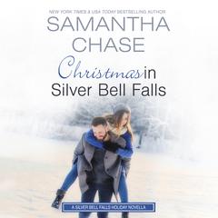 Christmas in Silver Bell Falls: A Silver Bell Falls Holiday Novella Audiobook, by Samantha Chase