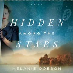 Hidden Among the Stars Audiobook, by Melanie Dobson