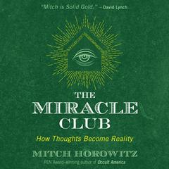 The Miracle Club: How Thoughts Become Reality Audiobook, by 