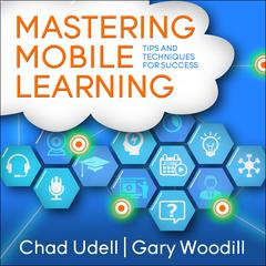 Mastering Mobile Learning Audiobook, by Chad Udell