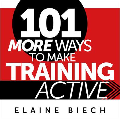 101 More Ways to Make Training Active Audiobook, by Elaine Biech