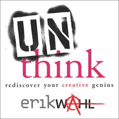 Unthink: Rediscover Your Creative Genius Audiobook, by 