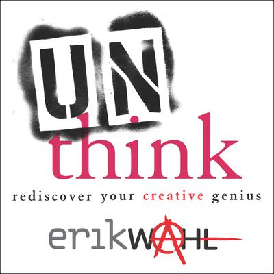Unthink: Rediscover Your Creative Genius Audiobook, by 