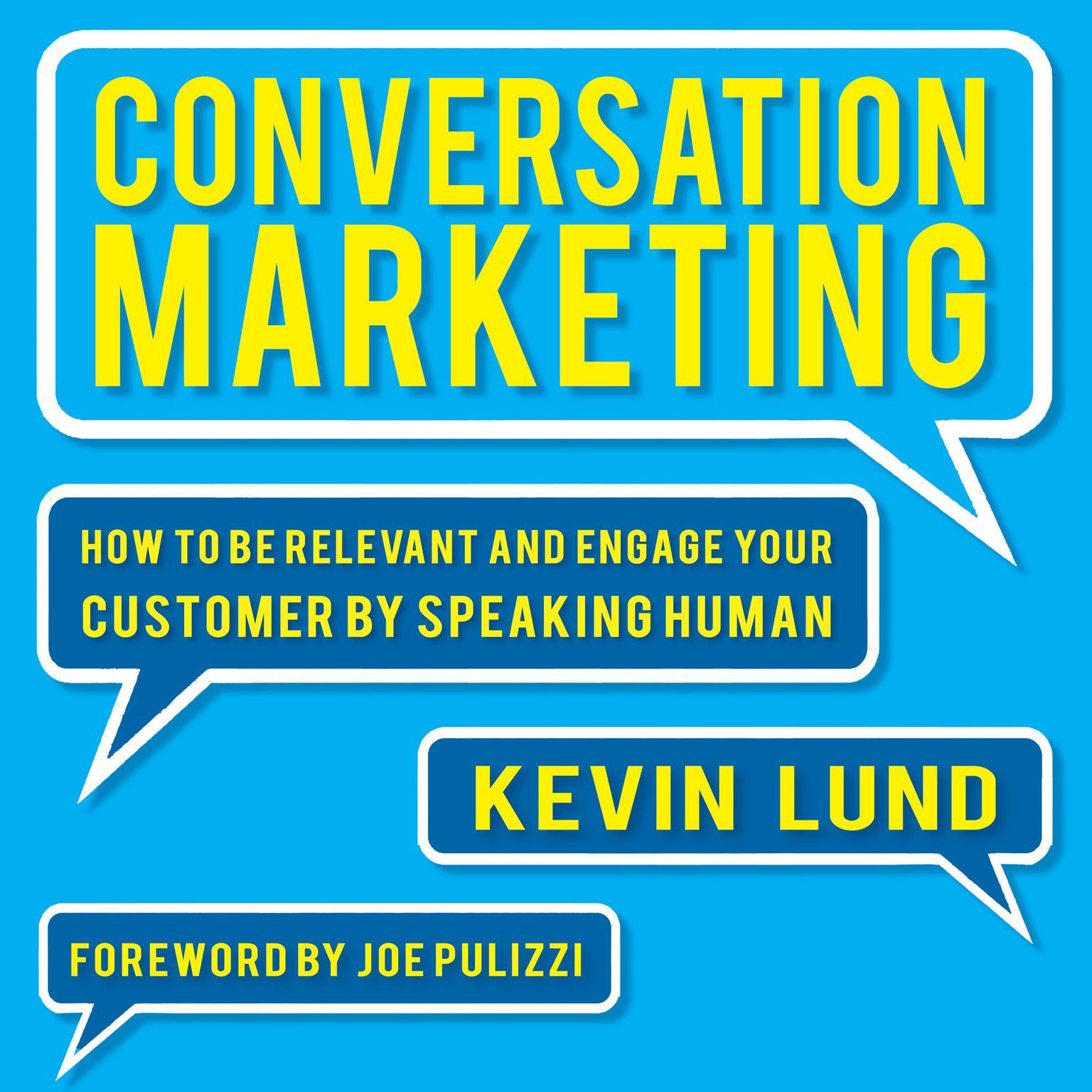 Conversation Marketing: How to Be Relevant and Engage Your Customer by Speaking Human Audiobook, by Kevin Lund