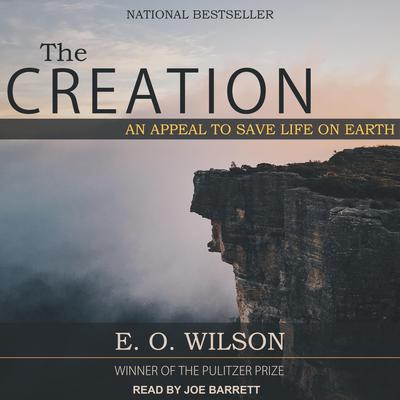 The Creation: An Appeal to Save Life on Earth Audiobook, by 
