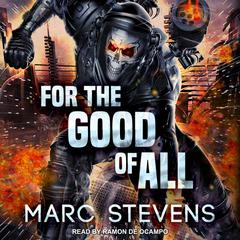 For the Good of All Audiobook, by Marc Stevens