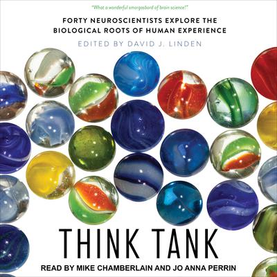 Think Tank: Forty Neuroscientists Explore the Biological Roots of Human Experience Audiobook, by Author Info Added Soon