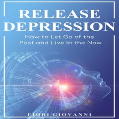 Release Depression Audiobook, by Fiori Giovanni