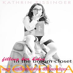 Filling Her Holes in the Broom Closet Audiobook, by Kathrin Pissinger
