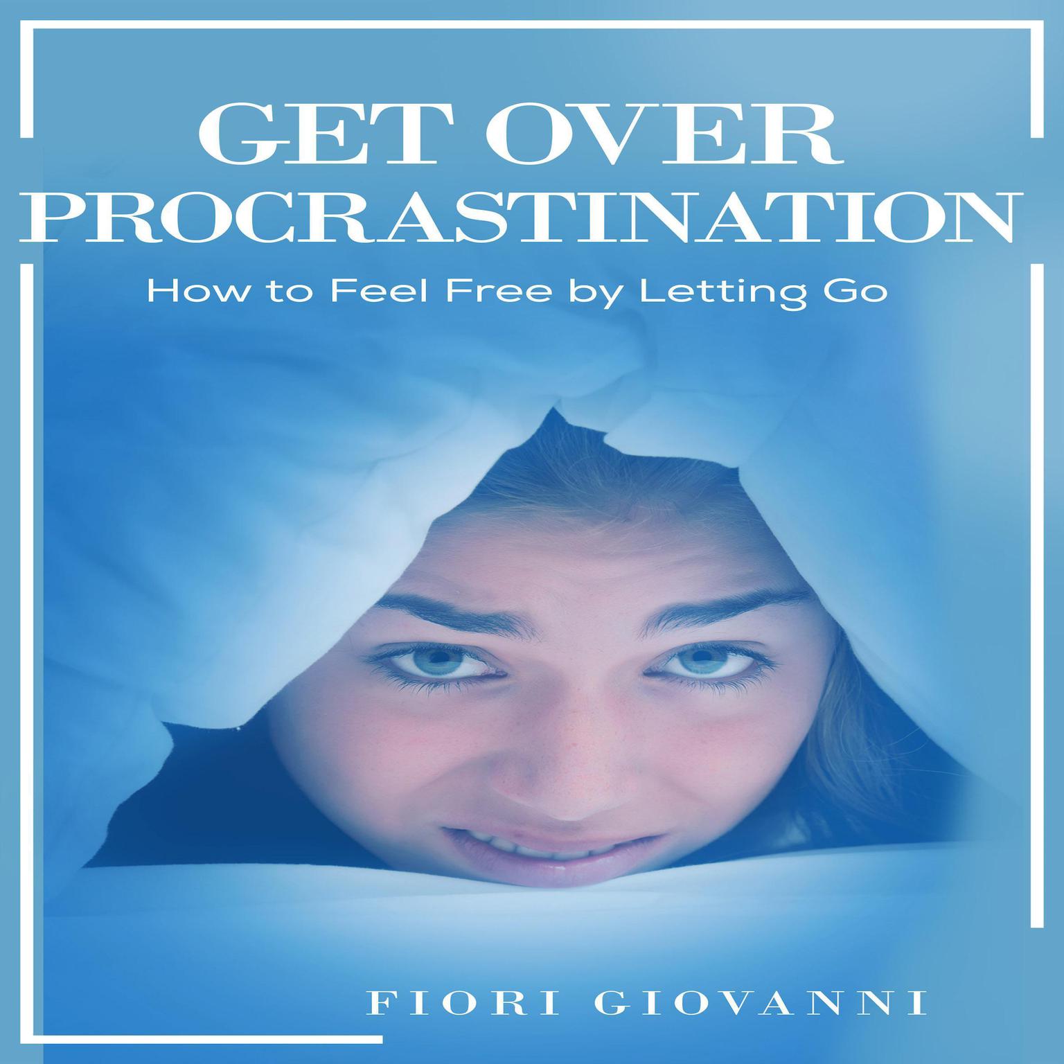 Get Over Procrastination Audiobook, by Fiori Giovanni