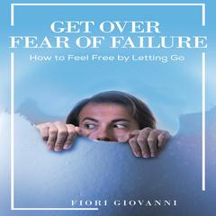 Fear Of Failure Audiobook, by Fiori Giovanni