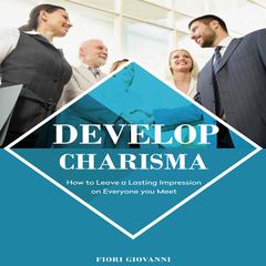 Develop Charisma Audiobook, by Firor Giovanni