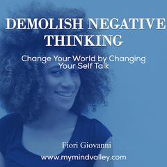 Demolish Negative Thinking Audiobook, by 