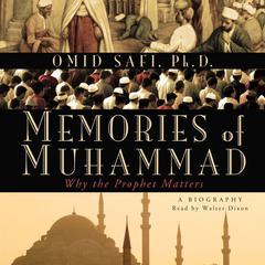 Memories of Muhammad: Why the Prophet Matters Audiobook, by Omid Safi