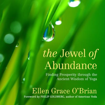 The Jewel of Abundance: Finding Prosperity through the Ancient Wisdom of Yoga Audiobook, by Ellen Grace O'Brian