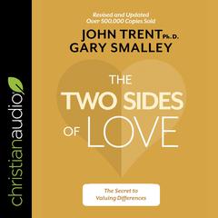 The Two Sides of Love: The Secret to Valuing Differences Audiobook, by Gary Smalley
