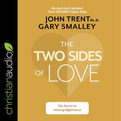 The Two Sides of Love: The Secret to Valuing Differences Audiobook, by Gary Smalley