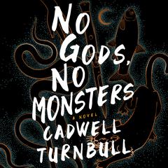 No Gods, No Monsters: A Novel Audiobook, by Cadwell Turnbull
