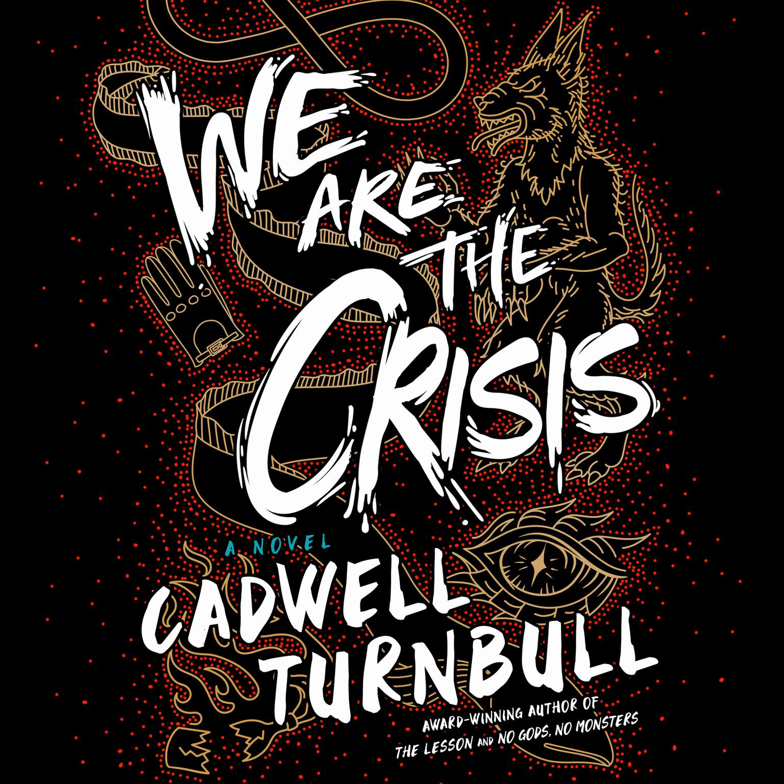 We Are the Crisis: A Novel Audiobook, by Cadwell Turnbull