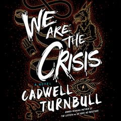 We Are the Crisis: A Novel Audiobook, by 