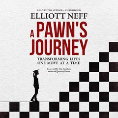 A Pawn’s Journey: Transforming Lives One Move at a Time Audiobook, by Elliott Neff