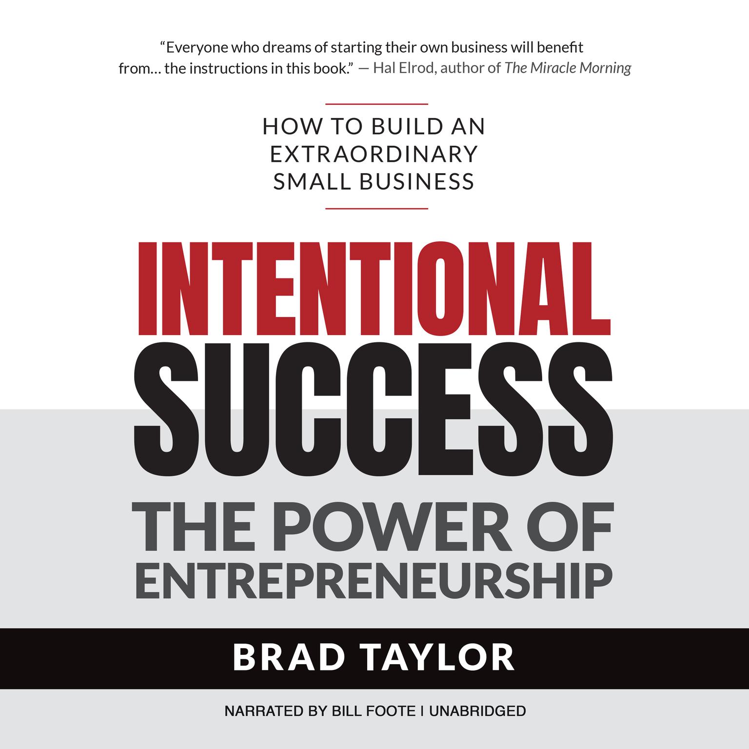 Intentional Success: The Power of Entrepreneurship-How to Build an Extraordinary Small Business Audiobook, by Brad Taylor
