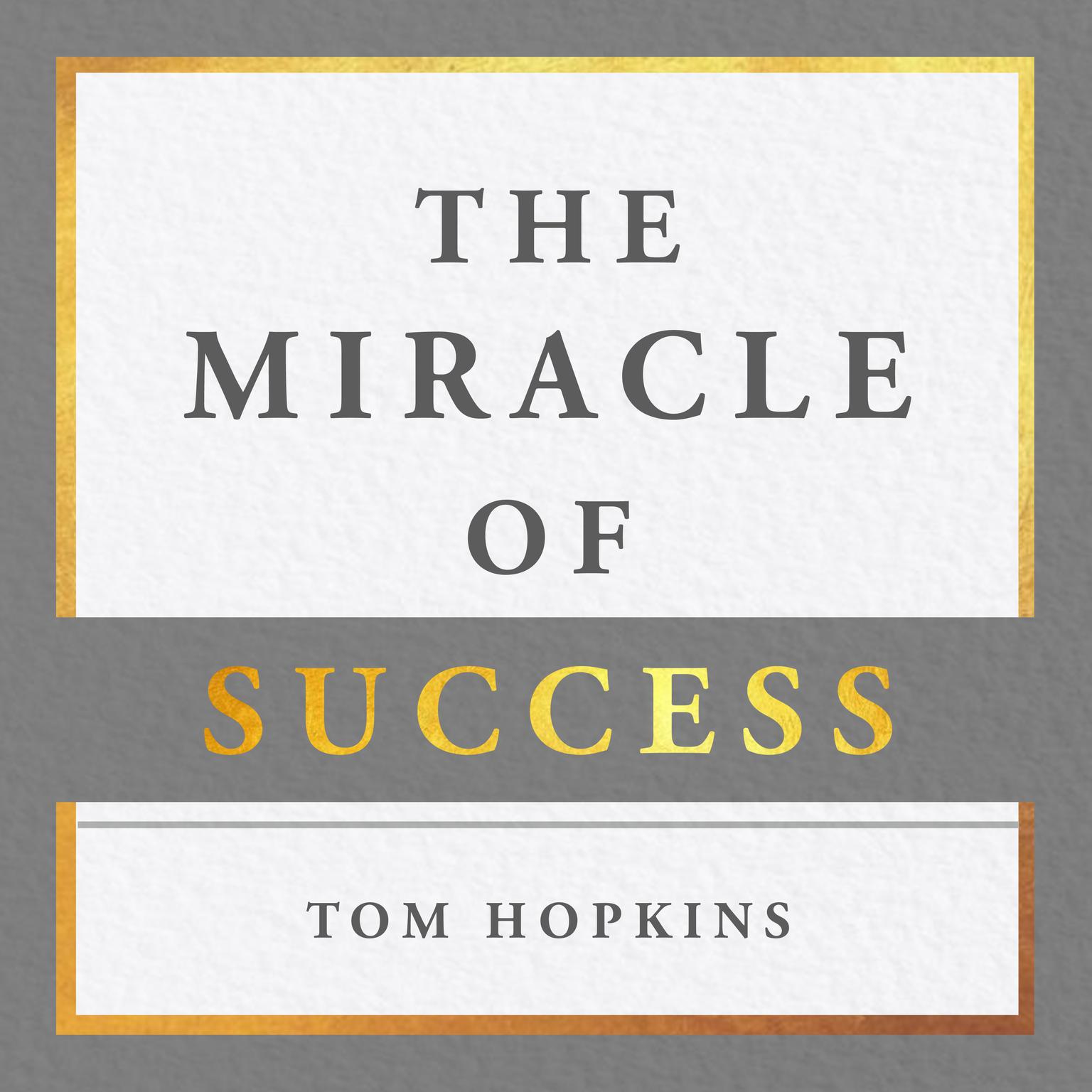 The Miracle of Success Audiobook, by Tom Hopkins