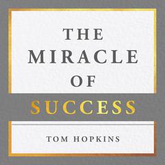 The Miracle of Success Audiobook, by Tom Hopkins