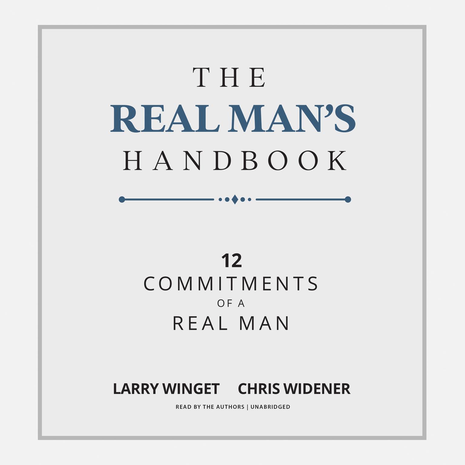 The Real Man’s Handbook: 12 Commitments of a Real Man Audiobook, by Larry Winget