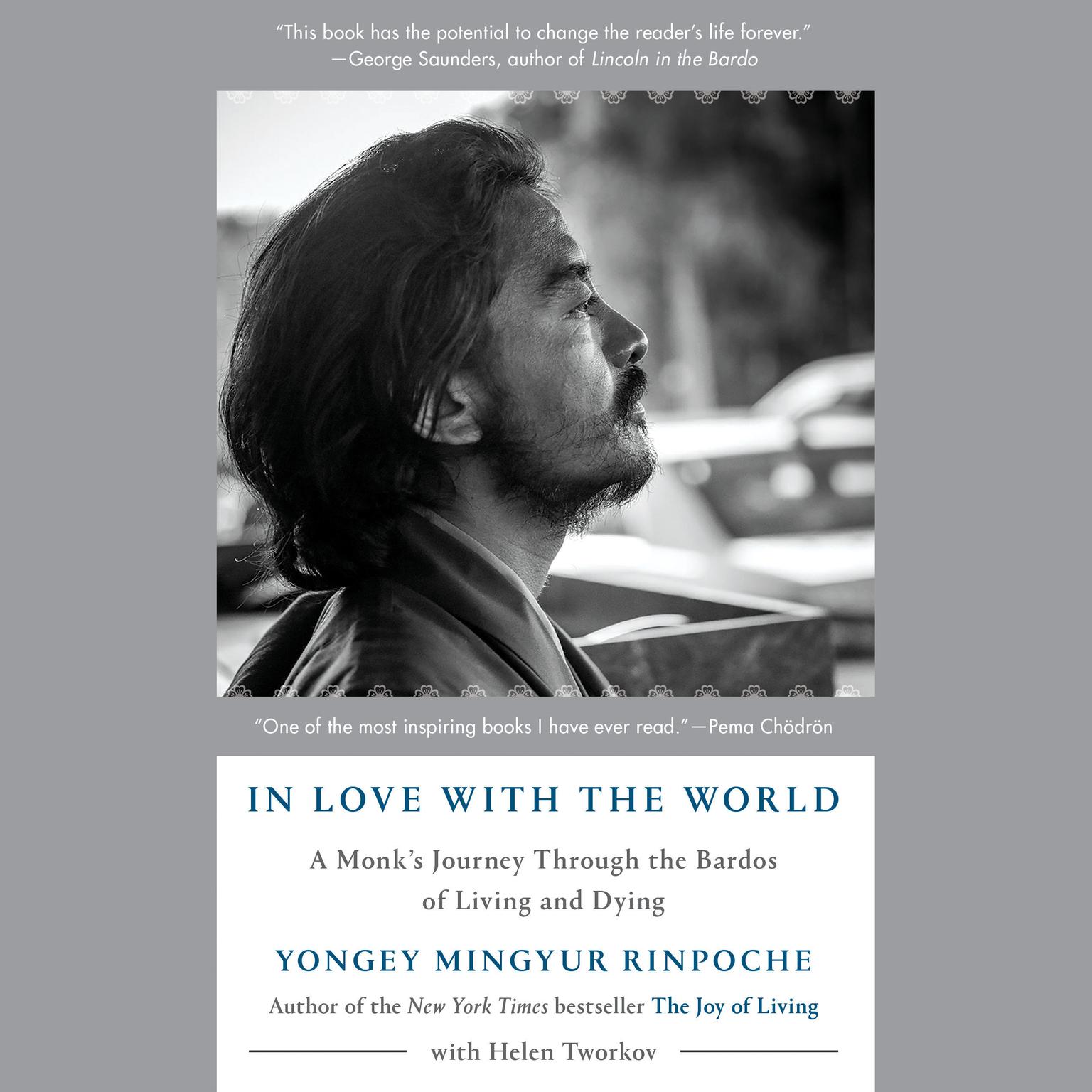 In Love with the World: A Monks Journey Through the Bardos of Living and Dying Audiobook, by Yongey Mingyur  Rinpoche