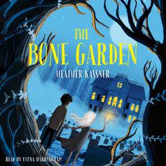 The Bone Garden Audiobook, by Heather Kassner