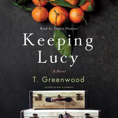 Keeping Lucy: A Novel Audiobook, by T. Greenwood