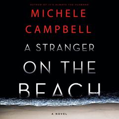 A Stranger on the Beach: A Novel Audiobook, by Michele Campbell