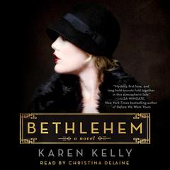 Bethlehem: A Novel Audiobook, by Karen Kelly