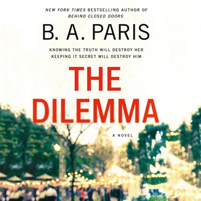 The Dilemma: A Novel Audiobook, by B. A. Paris