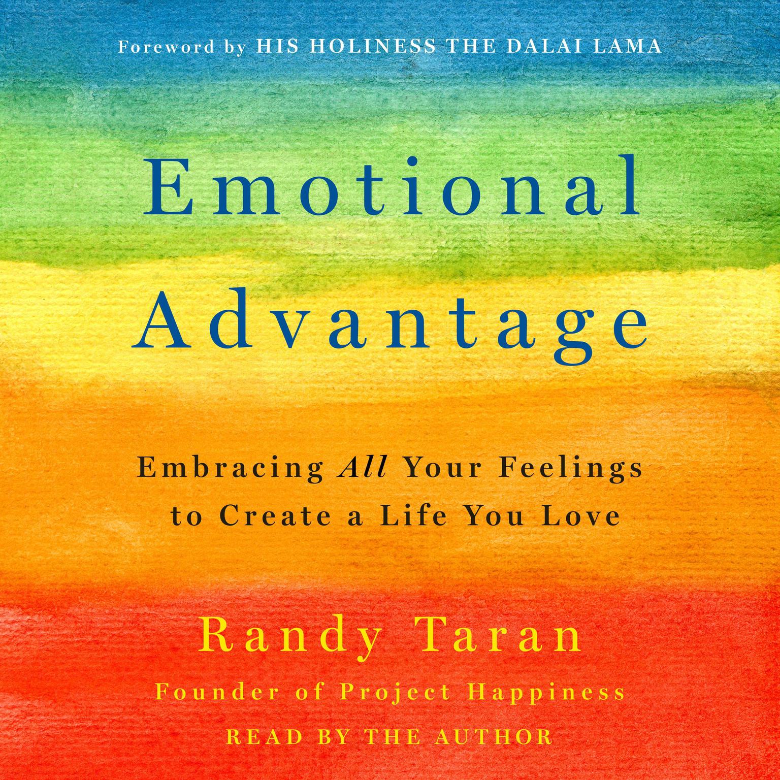 Emotional Advantage: Embracing All Your Feelings to Create a Life You Love Audiobook, by Randy Taran