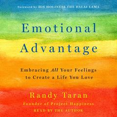Emotional Advantage: Embracing All Your Feelings to Create a Life You Love Audiobook, by Randy Taran