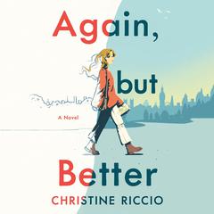 Again, but Better: A Novel Audiobook, by Christine Riccio