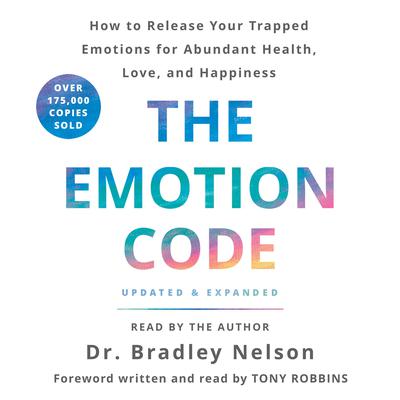 The Emotion Code: How to Release Your Trapped Emotions for Abundant Health, Love, and Happiness (Updated and Expanded Edition) Audiobook, by 