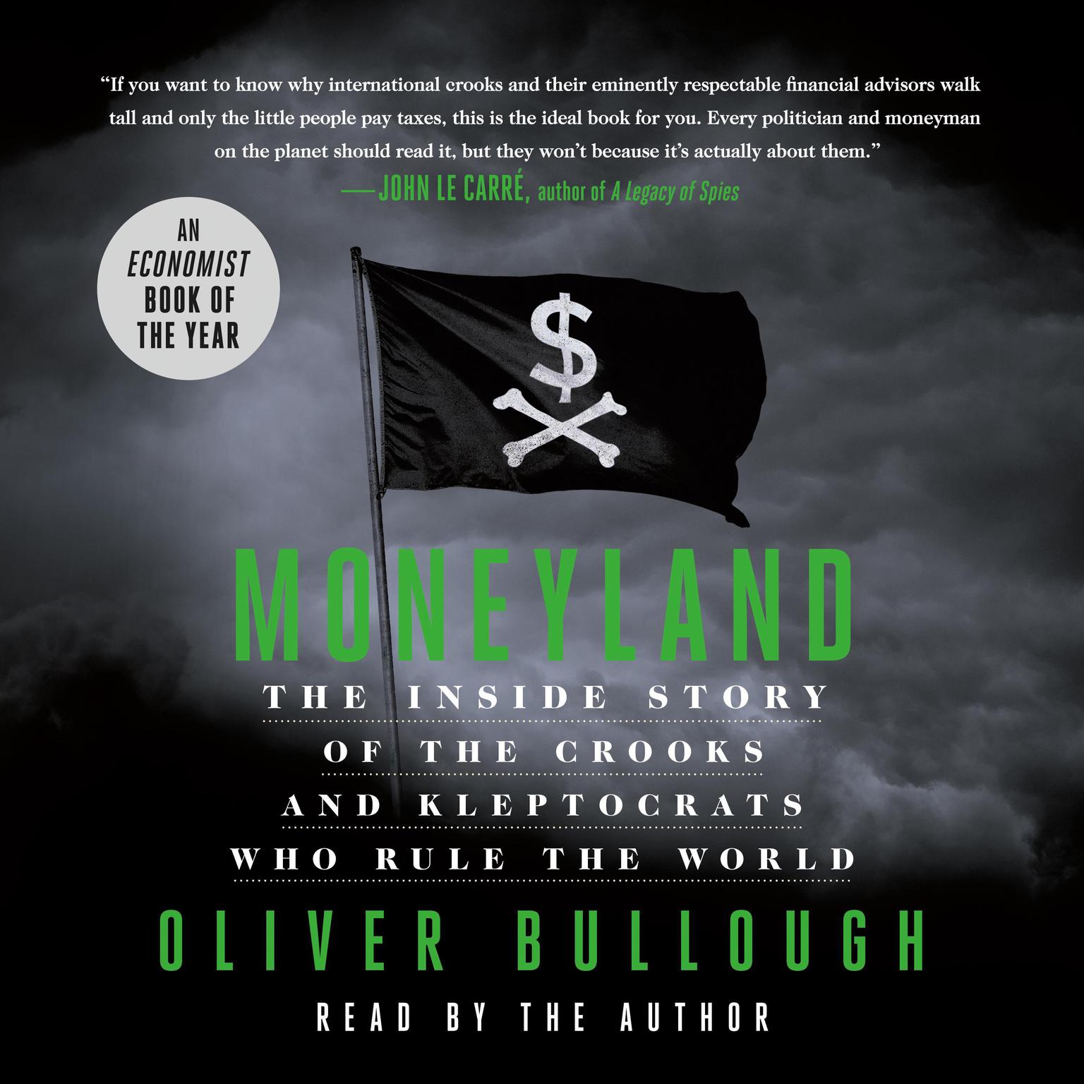 Moneyland: The Inside Story of the Crooks and Kleptocrats Who Rule the World Audiobook, by Oliver Bullough