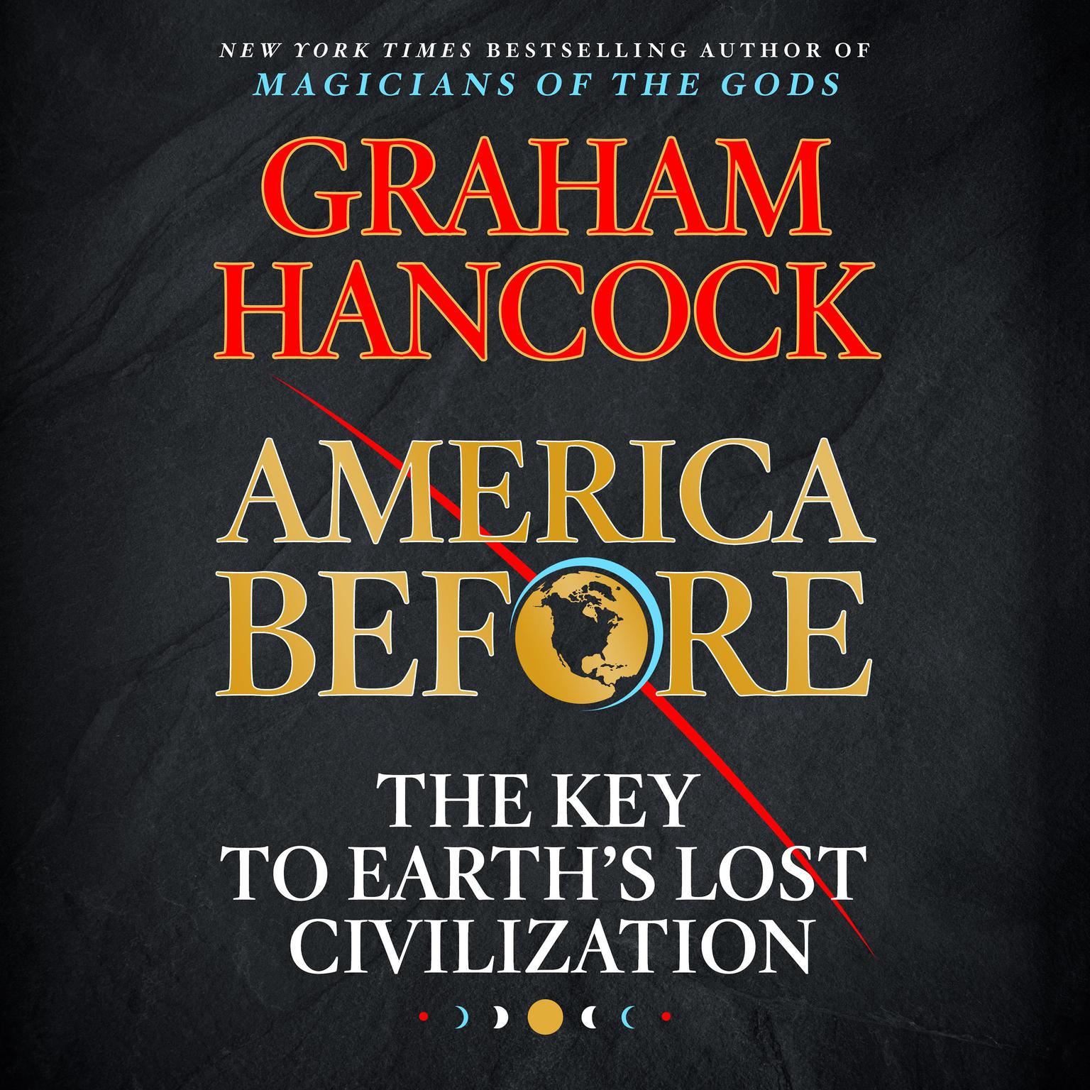 America Before: The Key to Earths Lost Civilization Audiobook, by Graham Hancock