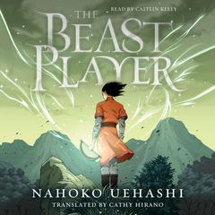 The Beast Player Audiobook, by Nahoko Uehashi