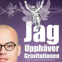 Jag Upphäver Gravitationen: En självbiografi om att leva med autism, asperger och ADHD (Del 1) Audiobook, by Marius Alexander Forselius