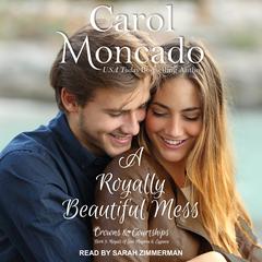 A Royally Beautiful Mess Audiobook, by Carol Moncado