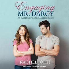 Engaging Mr. Darcy: An Austen Inspired Romantic Comedy Audiobook, by Rachel John
