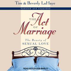 The Act of Marriage: The Beauty of Sexual Love Audiobook, by Beverly LaHaye